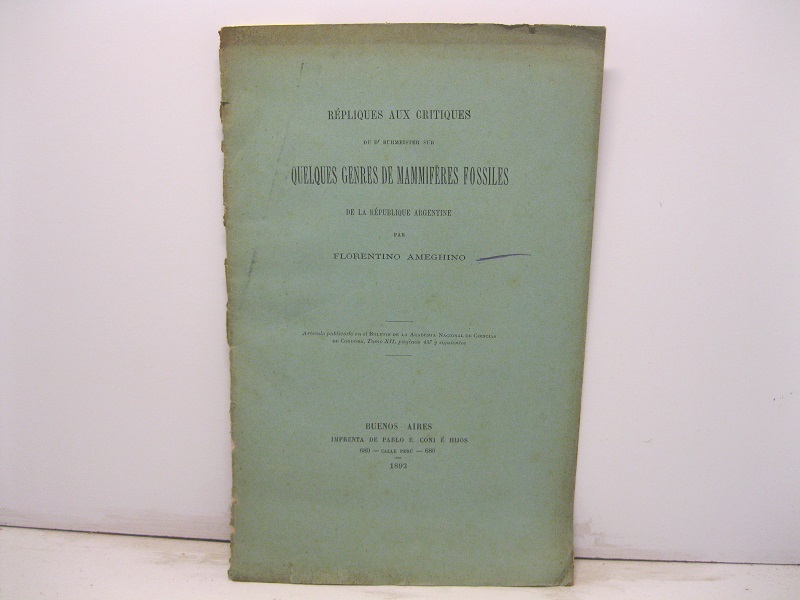 Repliques aux critiques du Dr. Burmeister sur quelques genres de mammifères fossiles de la République argentine. Articulo publicado en el Boletin de la Academia de Ciencias de Cordoba, tomo XII...